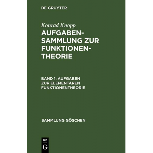 Konrad Knopp - Konrad Knopp: Aufgabensammlung zur Funktionentheorie / Aufgaben zur elementaren Funktionentheorie