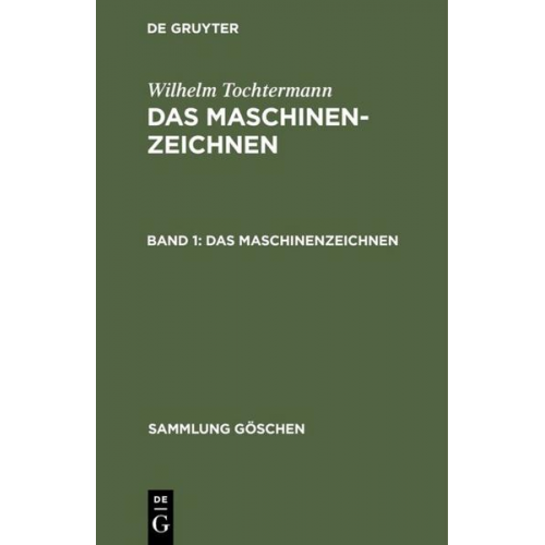 Wilhelm Tochtermann - Wilhelm Tochtermann: Das Maschinenzeichnen / Das Maschinenzeichnen