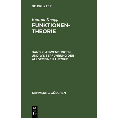 Konrad Knopp - Konrad Knopp: Funktionentheorie / Anwendungen und Weiterführung der allgemeinen Theorie