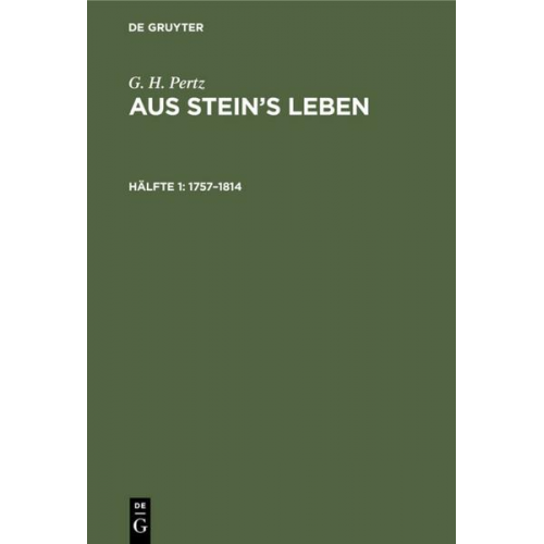 G. H. Pertz - Aus Stein’s Leben / 1757–1814