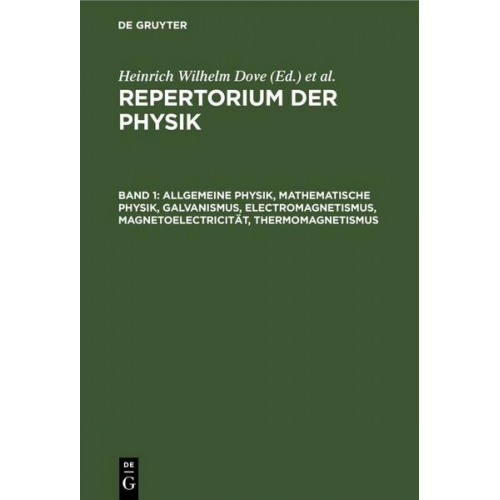 Repertorium der Physik / Allgemeine Physik, mathematische Physik, Galvanismus, Electromagnetismus, Magnetoelectricität, Thermomagnetismus