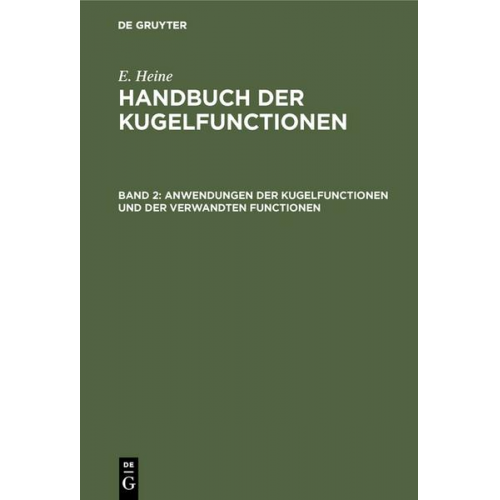 E. Heine - E. Heine: Handbuch der Kugelfunctionen / Anwendungen der Kugelfunctionen und der verwandten Functionen