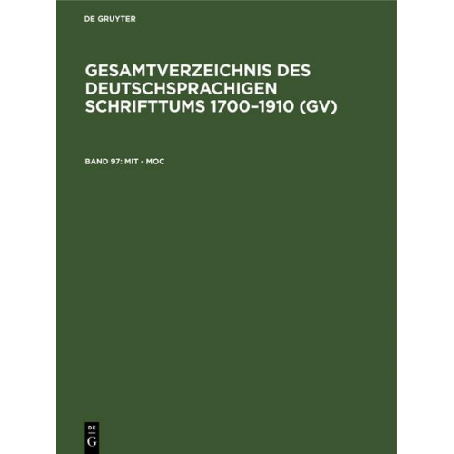 Gesamtverzeichnis des deutschsprachigen Schrifttums 1700–1910 (GV) / Mit - Moc