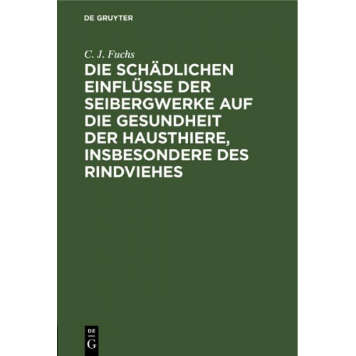 C. J. Fuchs - Die schädlichen Einflüsse der Seibergwerke auf die Gesundheit der Hausthiere, insbesondere des Rindviehes