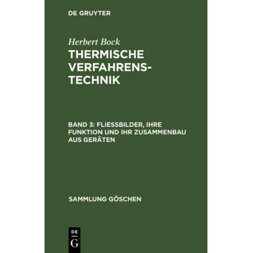 Herbert Bock - Herbert Bock: Thermische Verfahrenstechnik / Fließbilder, ihre Funktion und ihr Zusammenbau aus Geräten