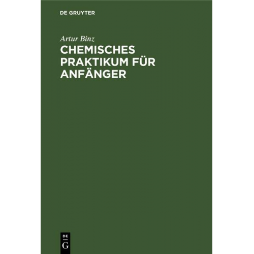 Artur Binz - Chemisches Praktikum für Anfänger