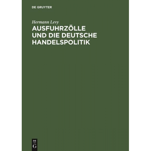 Hermann Levy - Ausfuhrzölle und die deutsche Handelspolitik