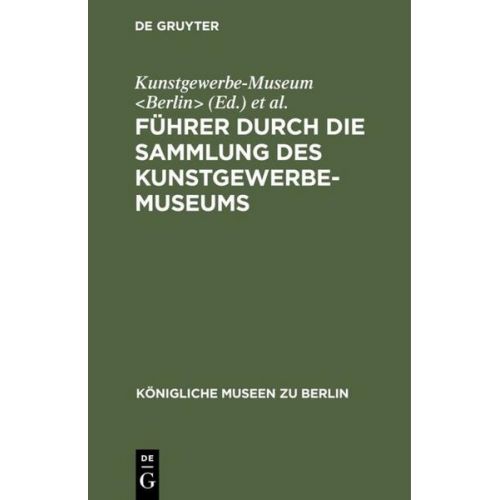 Führer durch die Sammlung des Kunstgewerbe-Museums