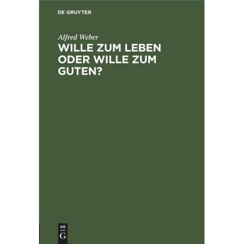 Alfred Weber - Wille zum Leben oder Wille zum Guten?