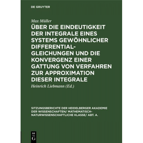 Max Müller - Über die Eindeutigkeit der Integrale eines Systems gewöhnlicher Differentialgleichungen und die Konvergenz einer Gattung von Verfahren zur Approximati