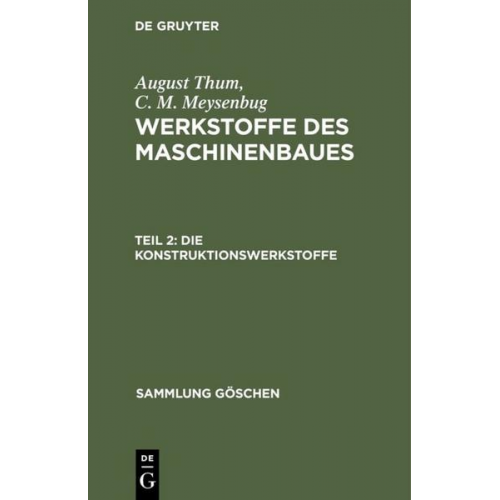 August Thum & C. M. Meysenbug - August Thum; C. M. Meysenbug: Werkstoffe des Maschinenbaues / Die Konstruktionswerkstoffe