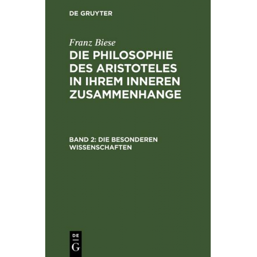 Franz Biese - Franz Biese: Die Philosophie des Aristoteles in ihrem inneren Zusammenhange / Die besonderen Wissenschaften