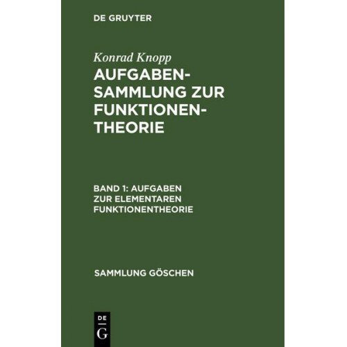 Konrad Knopp - Konrad Knopp: Aufgabensammlung zur Funktionentheorie / Aufgaben zur elementaren Funktionentheorie