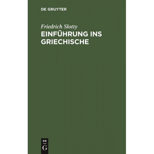 Friedrich Slotty - Einführung ins Griechische