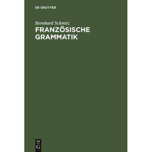 Bernhard Schmitz - Französische Grammatik