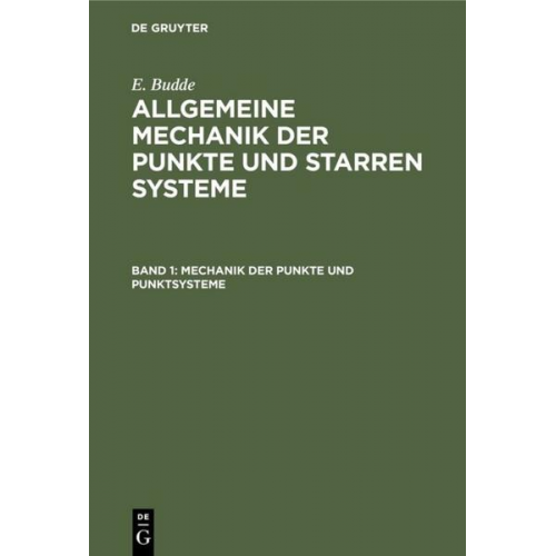 E. Budde - E. Budde: Allgemeine Mechanik der Punkte und starren Systeme / Mechanik der Punkte und Punktsysteme