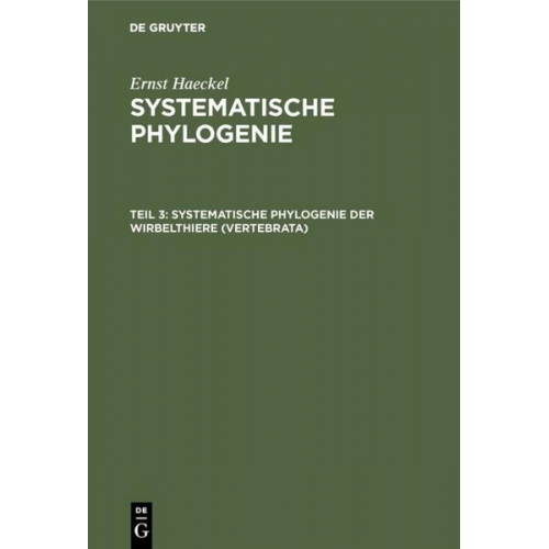 Ernst Haeckel - Ernst Haeckel: Systematische Phylogenie / Systematische Phylogenie der Wirbelthiere (Vertebrata)