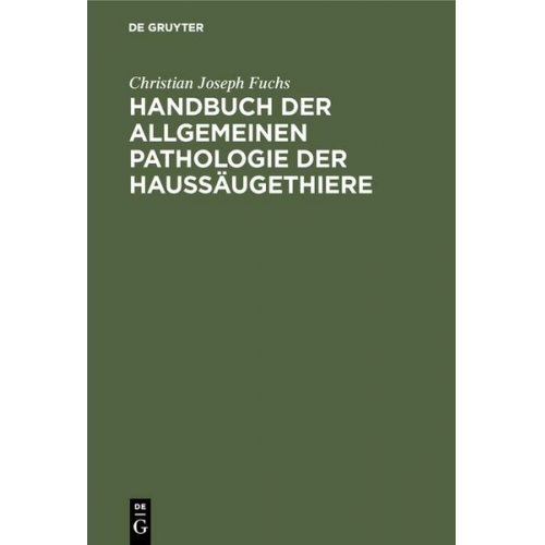 Christian Joseph Fuchs - Handbuch der allgemeinen Pathologie der Haussäugethiere