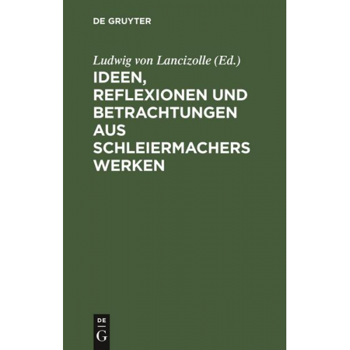 Ideen, Reflexionen und Betrachtungen aus Schleiermachers Werken