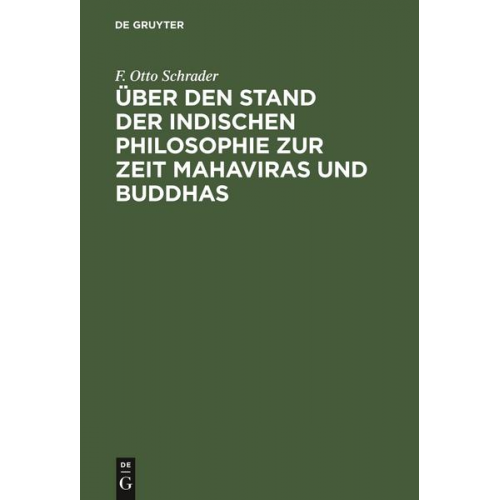 F. Otto Schrader - Über den Stand der indischen Philosophie zur Zeit Mahaviras und Buddhas