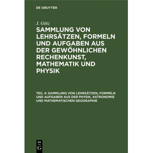 J. Götz - Sammlung von Lehrsätzen, Formeln und Aufgaben aus der Physik, Astronomie und mathematischen Geographie