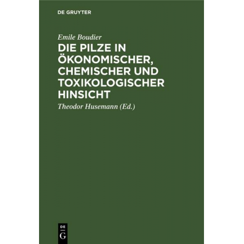 Emile Boudier - Die Pilze in ökonomischer, chemischer und toxikologischer Hinsicht