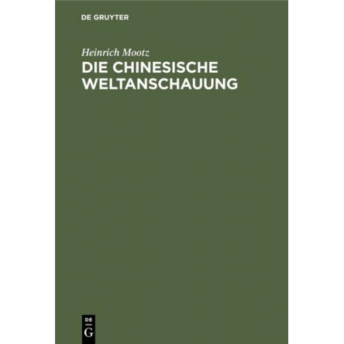 Heinrich Mootz - Die chinesische Weltanschauung