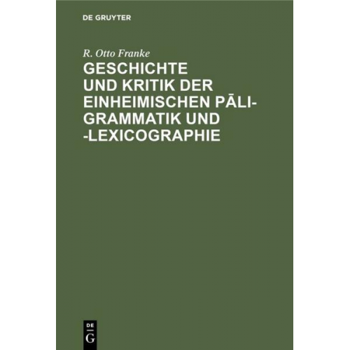 R. Otto Franke - Geschichte und Kritik der einheimischen Pāli-Grammatik und -Lexicographie