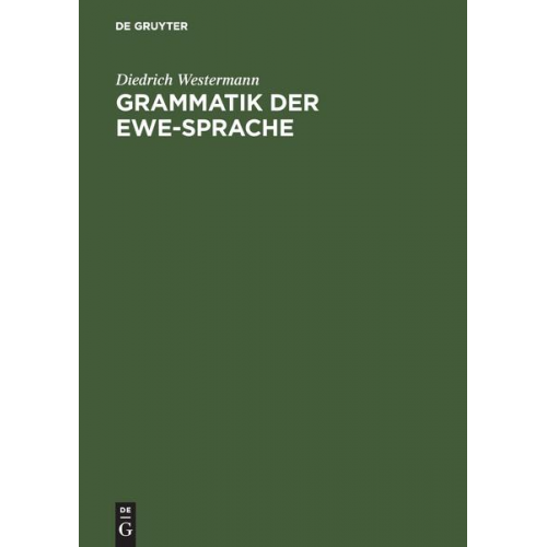 Diedrich Westermann - Grammatik der Ewe-Sprache