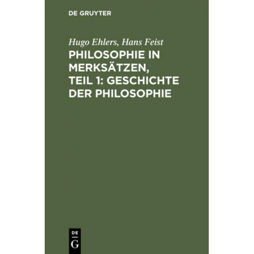 Hugo Ehlers & Hans Feist - Philosophie in Merksätzen, Teil 1: Geschichte der Philosophie