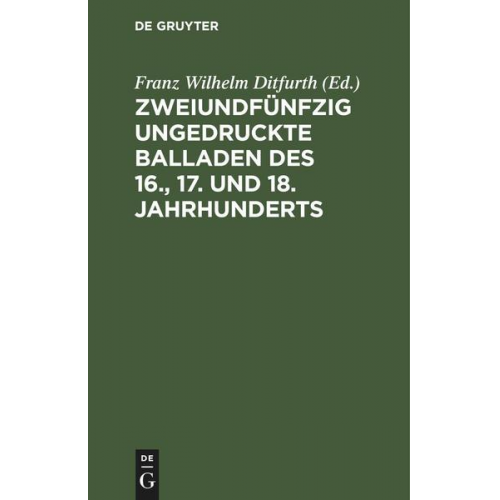 Zweiundfünfzig ungedruckte Balladen des 16., 17. und 18. Jahrhunderts