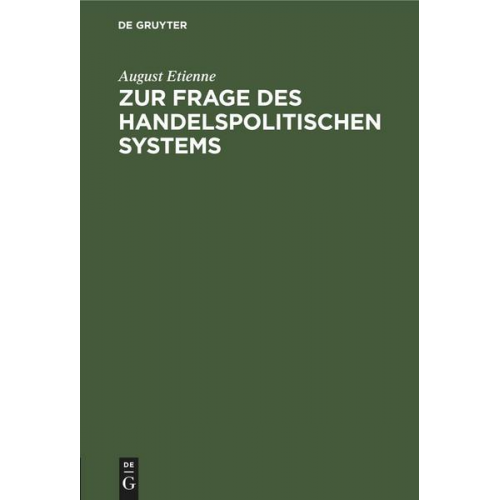 August Etienne - Zur Frage des handelspolitischen Systems