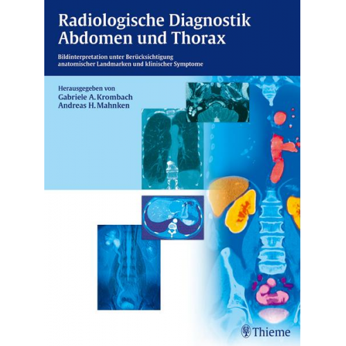 Gabriele A. Krombach & Andreas H. Mahnken - Radiologische Diagnostik Abdomen und Thorax