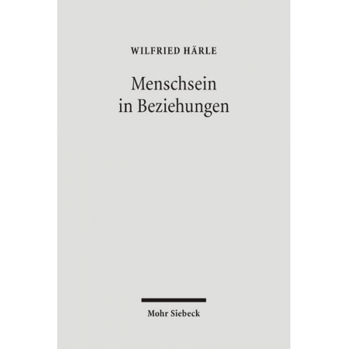 Wilfried Härle - Menschsein in Beziehungen