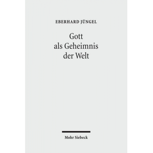 Eberhard Jüngel - Gott als Geheimnis der Welt