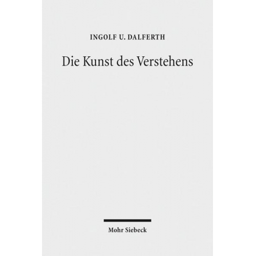 Ingolf U. Dalferth - Dalferth, I: Kunst des Verstehens