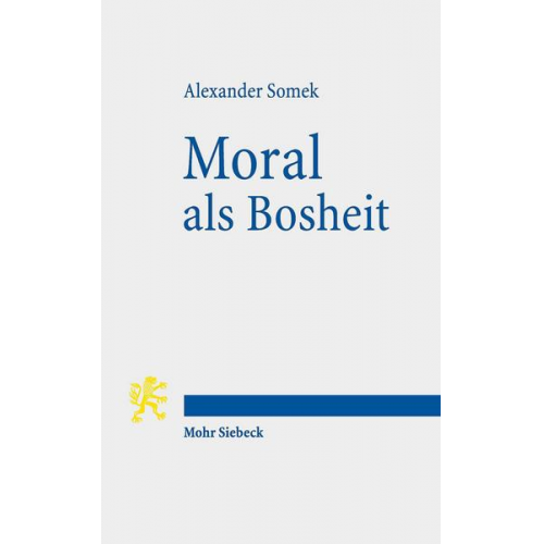 Alexander Somek - Moral als Bosheit