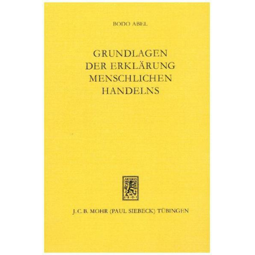 Bodo Abel - Grundlagen der Erklärung menschlichen Handelns