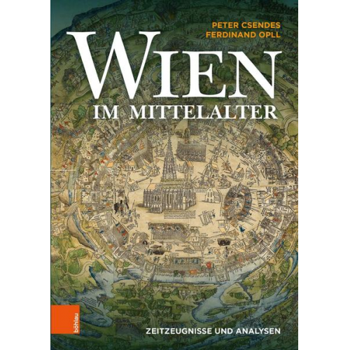 Peter Csendes & Ferdinand Opll - Wien im Mittelalter