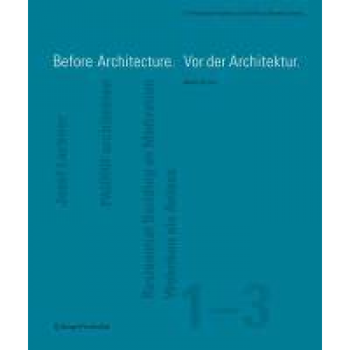 Bettina Götz - Before Architecture. Vor der Architektur. 2 Bde.