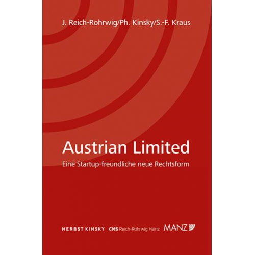 Johannes Reich-Rohrwig & Philipp Kinsky & Sixtus-Ferdinand Kraus - Austrian Limited Eine startupfreundliche neue Rechtsform