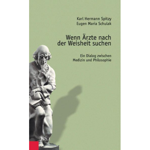 Karl H. Spitzy & Eugen M. Schulak - Wenn Ärzte nach der Weisheit suchen