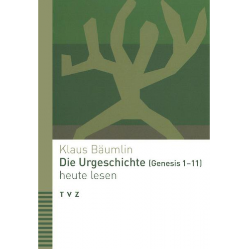 Klaus Bäumlin - Die Urgeschichte (Genesis 1–11) heute lesen