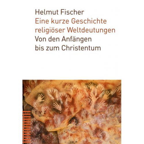 Helmut Fischer - Eine kurze Geschichte religiöser Weltdeutungen