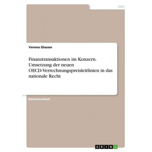 Verena Glasser - Finanztransaktionen im Konzern. Umsetzung der neuen OECD-Verrechnungspreisleitlinien in das nationale Recht