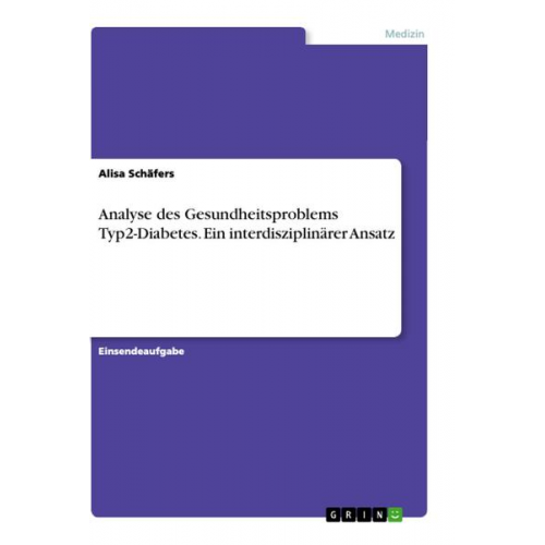 Alisa Schäfers - Analyse des Gesundheitsproblems Typ2-Diabetes. Ein interdisziplinärer Ansatz