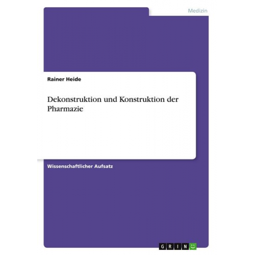 Rainer Heide - Dekonstruktion und Konstruktion der Pharmazie