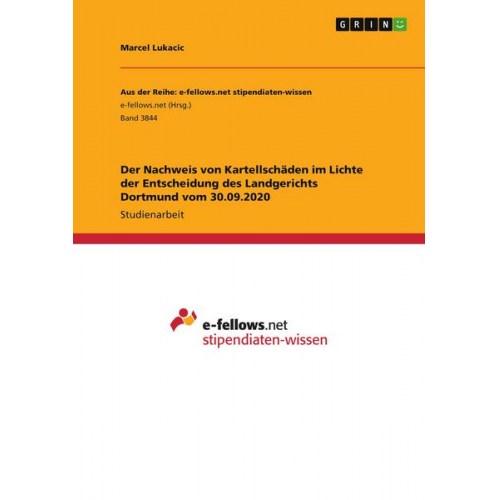 Marcel Lukacic - Der Nachweis von Kartellschäden im Lichte der Entscheidung des Landgerichts Dortmund vom 30.09.2020