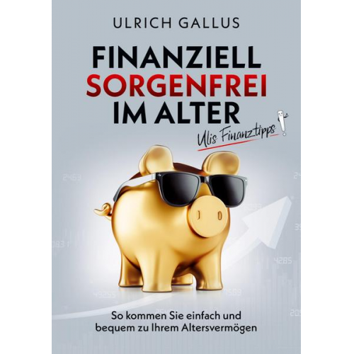 Ulrich Gallus - Finanziell sorgenfrei im Alter