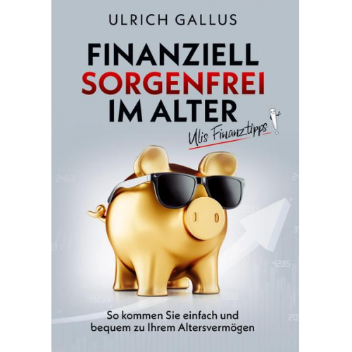 Ulrich Gallus - Finanziell sorgenfrei im Alter